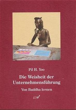 Die Weisheit der Unternehmensführung von Augustin,  Matthias, Huwe,  Albrecht, Park,  Kyunghee, Simon,  Hermann, Yoo,  Pil Hwa