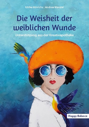 Die Weisheit der weiblichen Wunde von Hinrichs,  Ulrike, Wandel,  Andrea