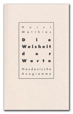 Die Weisheit der Worte von Matthies,  Horst