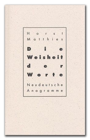 Die Weisheit der Worte von Matthies,  Horst