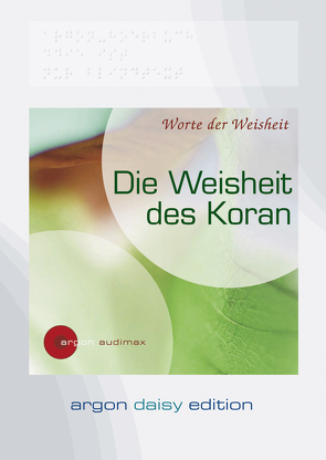 Die Weisheit des Koran (DAISY Edition) von Benson,  Stephan, Diverse