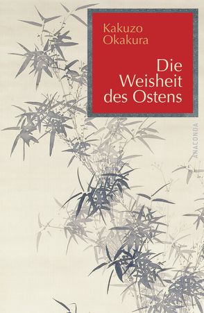 Die Weisheit des Ostens von Okakura,  Kakuzo