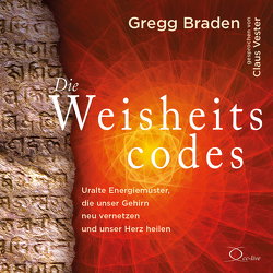 Die Weisheitscodes von Braden,  Gregg, Vester,  Claus