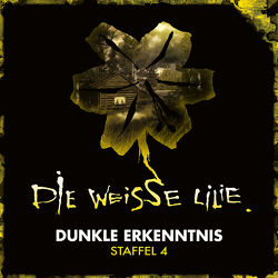 Die weisse Lilie / Dunkle Erkenntnis von Arzberger,  Johannes, Kinzel,  Timo, Mader,  Jochen, Oechsle,  Benjamin