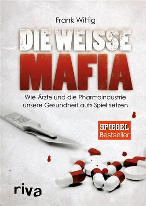 Die weiße Mafia von Wittig,  Frank