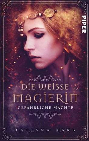 Die weiße Magierin: Gefährliche Mächte von Karg,  Tatjana