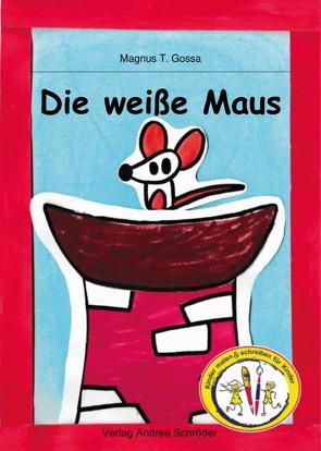 Die weiße Maus von Gossa,  Magnus T.