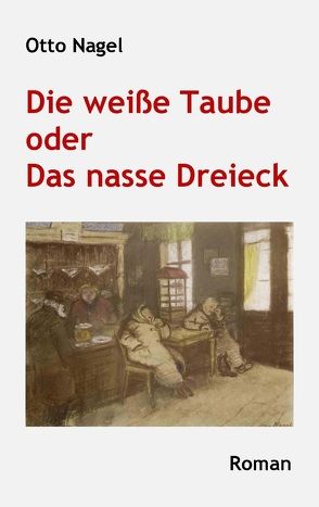 Die weiße Taube oder Das nasse Dreieck von Nagel,  Otto, Nagel,  Walli, Wehinger,  Brunhilde