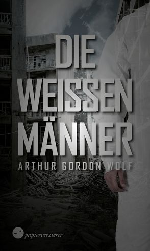 Die weißen Männer von Wolf,  Arthur Gordon