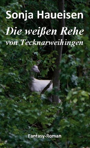 Die weißen Rehe von Tecknarweihingen von Haueisen,  Sonja