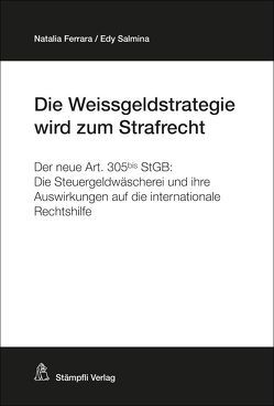 Die Weissgeldstrategie wird zum Strafrecht von Ferarra,  Natalia, Salmina,  Edy