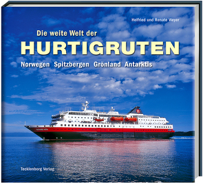 Die weite Welt der Hurtigruten von Weyer,  Helfried