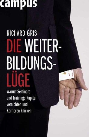 Die Weiterbildungslüge von Gris,  Dr. Richard