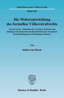 Die Weiterentwicklung des formellen Völkerstrafrechts. von Heeck,  Stefan van