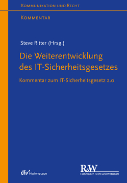 Die Weiterentwicklung des IT-Sicherheitsgesetzes von Keppeler,  Lutz, Paschke,  Anne, Ritter,  Steve, Schulte,  Laura