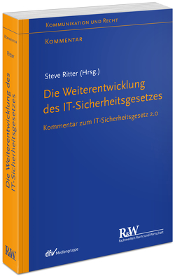 Die Weiterentwicklung des IT-Sicherheitsgesetzes von Keppeler,  Lutz, Paschke,  Anne, Ritter,  Steve, Schulte,  Laura