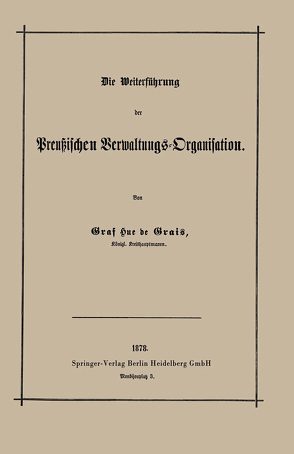 Die Weiterführung der Preußischen Verwaltungs-Organisation von Hue de Grais,  Robert Achille Friedrich Hermann