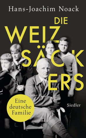 Die Weizsäckers. Eine deutsche Familie von Noack,  Hans-Joachim