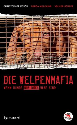 Die Welpenmafia von Melchior,  Gerda, Posch,  Christopher, Schütz,  Volker