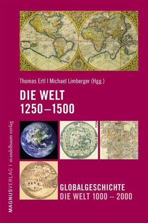 Die Welt 1250-1500 von Ertl,  Thomas, Limberger,  Michael