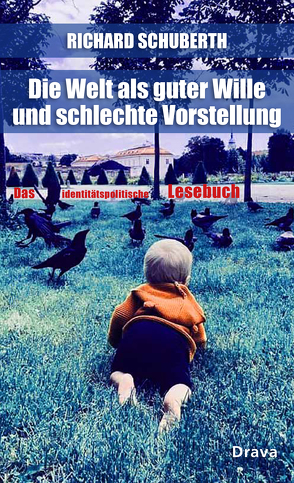 Die Welt als guter Wille und schlechte Vorstellung von Schuberth,  Richard