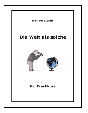 Die Welt als solche von Böhme,  Michael