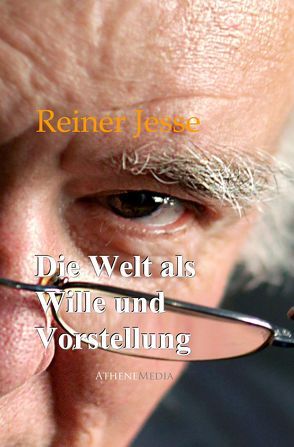 Die Welt als Wille und Vorstellung von Jesse,  Reiner