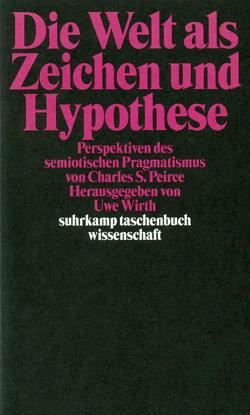 Die Welt als Zeichen und Hypothese von Bernard,  Jeff, Gaedke-Burkhardt,  Bettina, Hauser,  Susanne, Jurisevic,  Silvia, Roesler,  Alexander, Wirth,  Uwe