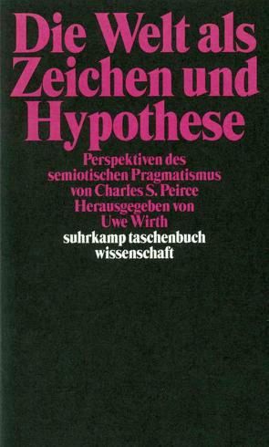 Die Welt als Zeichen und Hypothese von Bernard,  Jeff, Gaedke-Burkhardt,  Bettina, Hauser,  Susanne, Jurisevic,  Silvia, Roesler,  Alexander, Wirth,  Uwe