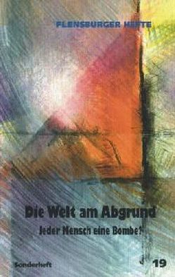 Die Welt am Abgrund von Armajani,  Jon, Carter,  Jimmy, Cohn-Bendit,  Daniel, Dreckmann,  Hans J, Emendörfer,  Veronika, Gekle,  Hanna, Häfner,  Gerald, Leber,  Stefan, Martin,  Hans P, Schimmel,  Annemarie, Scholl-Latour,  Peter, Steiner,  Michael, Stüttgen,  Johannes, Tibi,  Bassam, Weirauch,  Wolfgang, Zakzouk,  Mahmoud H, Zülch,  Tilman