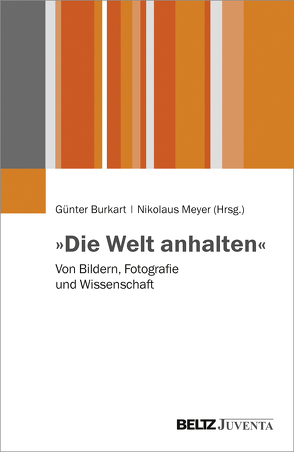 »Die Welt anhalten« von Burkart,  Günter, Meyer,  Nikolaus