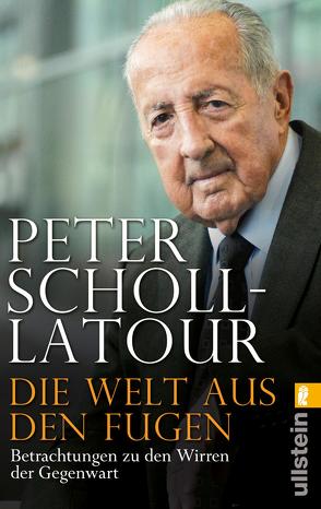 Die Welt aus den Fugen von Scholl-Latour,  Peter