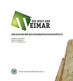 Die Welt aus Weimar – Zur Geschichte des geographischen Instituts von Breidbach,  Olaf, Christoph,  Andreas