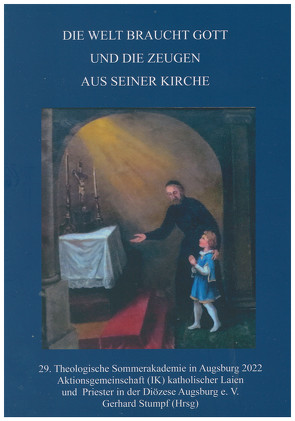 Die Welt braucht Gott und die Zeugen aus seiner Kirche von Stumpf,  Gerhard