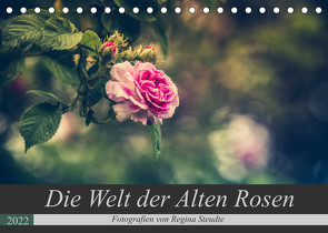 Die Welt der Alten Rosen (Tischkalender 2022 DIN A5 quer) von Steudte,  Regina