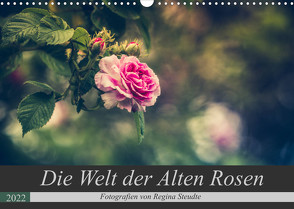 Die Welt der Alten Rosen (Wandkalender 2022 DIN A3 quer) von Steudte,  Regina