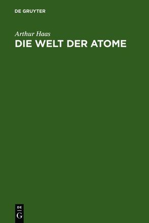 Die Welt der Atome von Haas,  Arthur