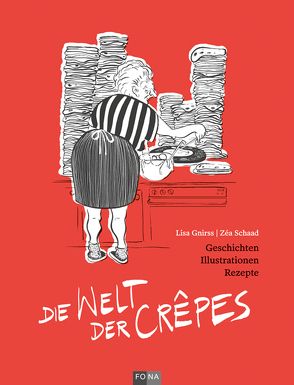 Die Welt der Crêpe von Gnirss,  Lisa, Schaad,  Zéa