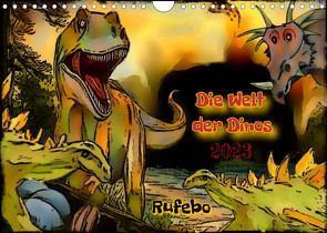 Die Welt der Dinos 2023 (Wandkalender 2023 DIN A4 quer) von *,  Rufebo