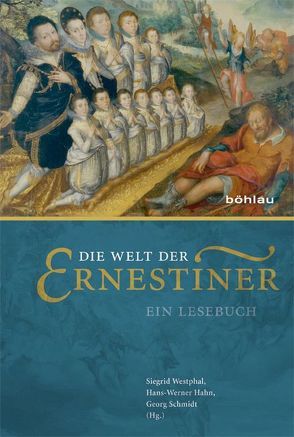 Die Welt der Ernestiner von Ackermann,  Astrid, Bauer,  Joachim, Blaha,  Dagmar, Burgdorf,  Wolfgang, Carius,  Hendrikje, Chizzali,  Michael, Christoph,  Andreas, Freyer,  Stefanie, Fuchs,  Anne, Gerber,  Stefan, Greiling,  Werner, Hahn,  Hans-Werner, Heinz,  Jutta, Heyn,  Oliver, Hilpert,  Johanna, Kästner,  Henning, Kreutzmann,  Marko, Krünes,  Alexander, Langen,  Peter, Leinert,  Ingo, Manger,  Klaus, Menzel,  Stefan, Michel,  Stefan, Nonnast,  Christoph, Ries,  Klaus, Schabram,  Kai Marius, Schedewie,  Franziska, Schirmer,  Uwe, Schmidt,  Beate, Schmidt,  Georg, Schmidt-Funke,  Julia A., Schöbel,  Anja, Sladeczek,  Martin, Spehr,  Christopher, Stiebing,  Marcus, Ventzke,  Marcus, Walter,  Philipp, Westphal,  Siegrid, Willkommen,  Alexandra