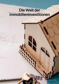 Die Welt der Immobilieninvestitionen von Kruse,  Malte