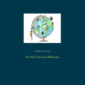 Die Welt der Kartoffelkinder von Feustel,  Paulin