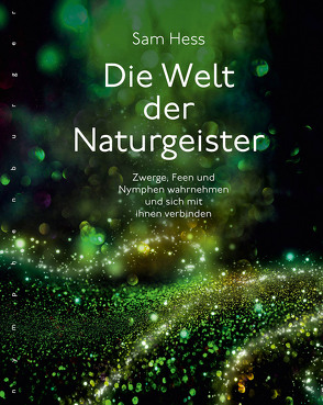 Die Welt der Naturgeister von Hess,  Sam