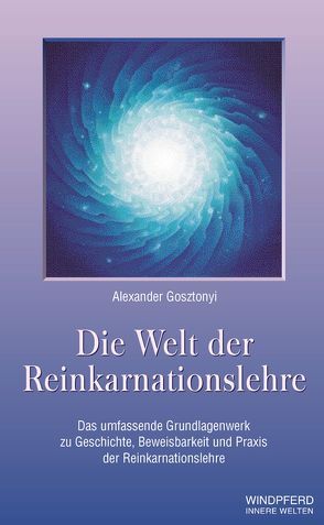 Die Welt der Reinkarnationslehre von Gosztonyi,  Alexander