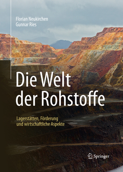 Die Welt der Rohstoffe von Neukirchen,  Florian, Ries,  Gunnar