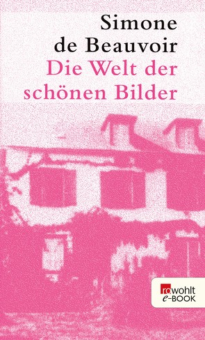 Die Welt der schönen Bilder von Beauvoir,  Simone de, Stiehl,  Hermann