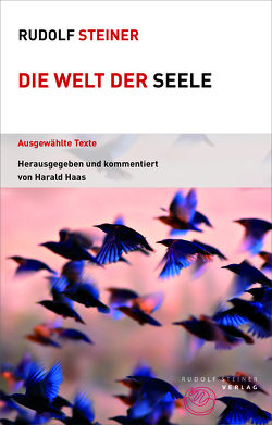 Die Welt der Seele von Haas,  Harald, Steiner,  Rudolf