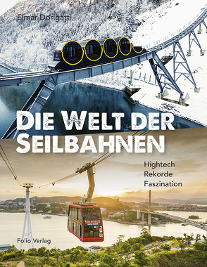 Die Welt der Seilbahnen von Dorigatti,  Elmar