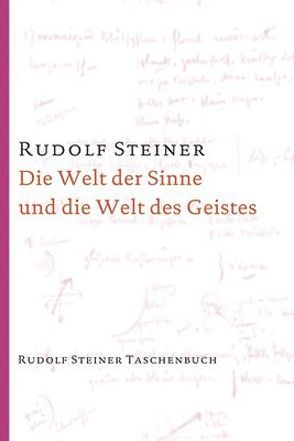 Die Welt der Sinne und die Welt des Geistes von Rudolf,  Steiner