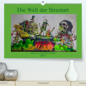 Die Welt der Streetart (Premium, hochwertiger DIN A2 Wandkalender 2023, Kunstdruck in Hochglanz) von van Dutch,  Tom